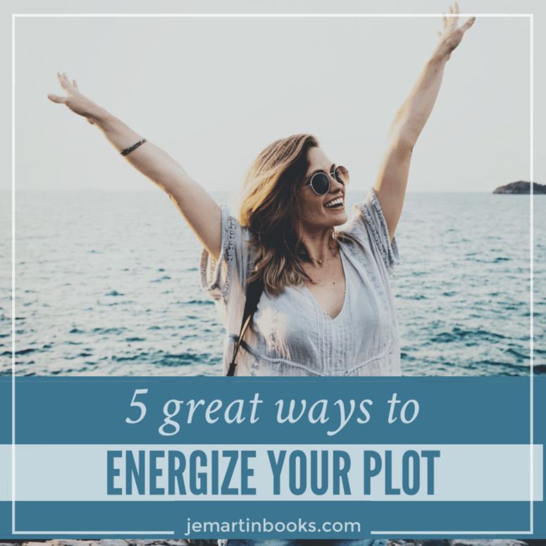 5 Great Ways To Energize Your Plot, J. E. Martin Books @jemartinbooks