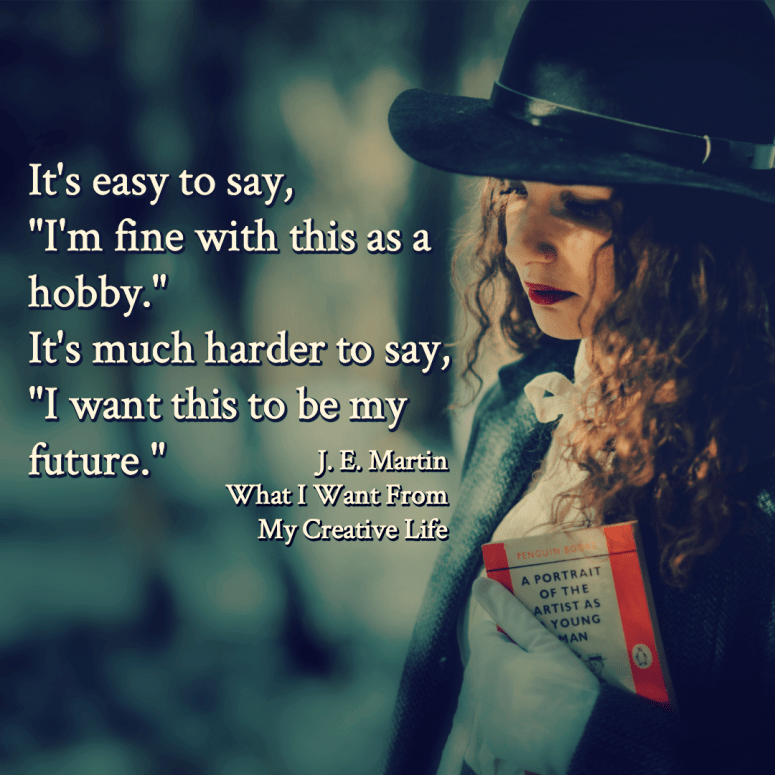 What I Want From My Creative Life